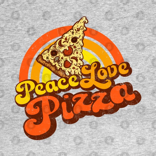 PEACE LOVE PIZZA - Weathered Retro Pizza by Jitterfly